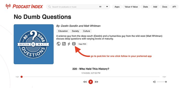 Podcast Index entry for the No Dumb Questions podcast, listing information about the shows, the most recent episode in an audio player,  and icon links for the web site, RSS feed. The 4th icon is noted with a red arrow suggesting the pod.link entry for one click subscribing in your favorite listening app.