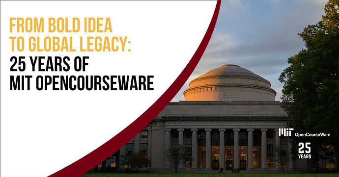 From Bold Idea to Global Legacy: 25 Years of MIT OpenCourseWare