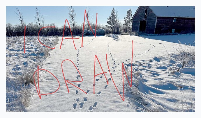 Hand written red text "I can draw" over a photo of tracks in the snow leading to an old barm