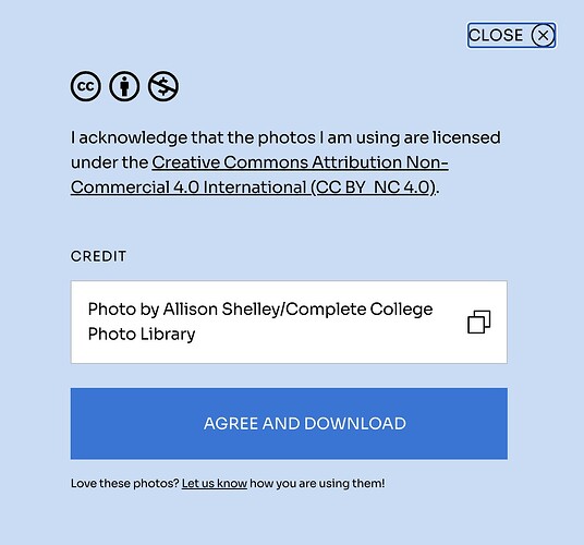 Dialog box with I acknowledge that the photos I am using are licensed under the Creative Commons Attribution Non-Commercial 4.0 International (CC BY_NC 4.0). Photo by Allison Shelley/Complete College Photo Library Agree and Download