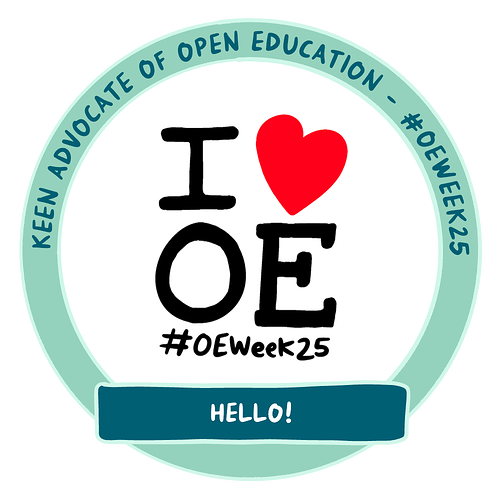 Super-simple badge - A circular badge with illustrated black text reading "I (red heart symbol) OE #OEweek25" on a white background. Surrounding the image is a light green outline, with darker green text inside reading "Keen advocate of open education - #OEweek25". A dark green banner sits at the lower half of the circle with white text inside which reads "Hello!" (1)