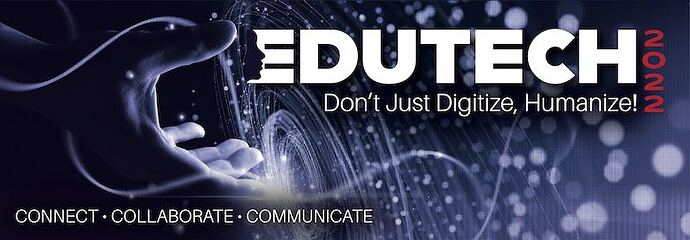 EDUTECH 2022 conference banner with high tech image if a hand reaching into digital space. Theme text includes --Don't Just Digitize, Humanize!-- and a tagline of --Connect, Collaborate, Comunicate